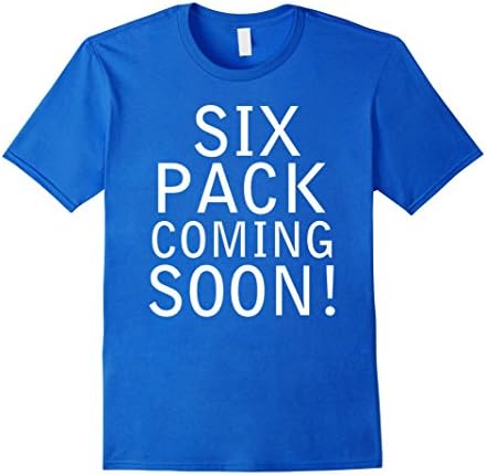 Men's Six Pack Coming Soon! Funny Mens Shirt Medium Royal Blue