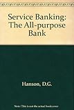 Service banking : the all-purpose bank