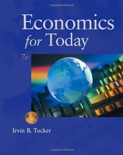 By Irvin B. Tucker Economics for Today (7th Edition)