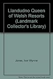 Llandudno : queen of the Welsh resorts