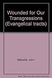 Wounded for our transgressions