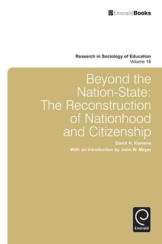 Beyond the Nation-State: The Reconstruction of Nationhood and Citizenship (Research in the Sociology of Education) (Rese