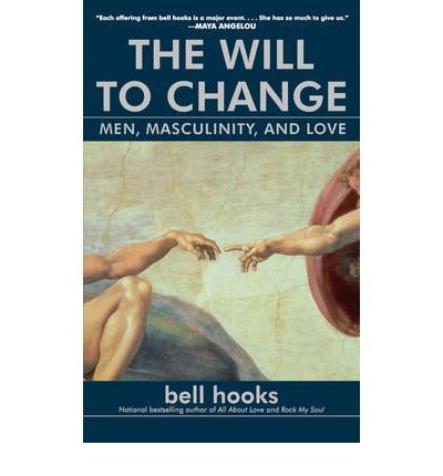 [ The Will to Change: Men, Masculinity, and Love[ THE WILL TO CHANGE: MEN, MASCULINITY, AND LOVE ] By Hooks, Bell ( Author )Dec-01-2004 Paperback