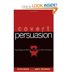 Covert Persuasion: Psychological Tactics and Tricks to Win the Game