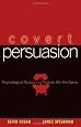 Covert Persuasion: Psychological Tactics and Tricks to Win the Game
