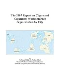 Review ICON Group International, Inc.  / The 2007 Report on Cigars and Cigarillos: World Market Segmentation by City