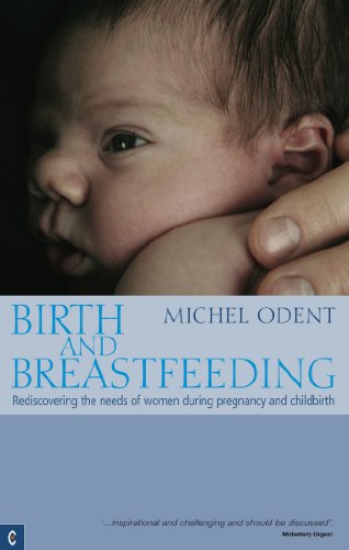 Birth and Breastfeeding: Rediscovering the needs of women during pregnancy and childbirth