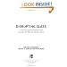 Disrupting Class: How Disruptive Innovation Will Change the Way the World Learns