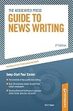Associated Press Guide to News Writing: The Resource for Professional Journalists