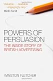 Powers of Persuasion: The Inside Story of British Advertising