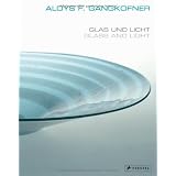 Aloys F. Gangkofner: Glas Und Licht/Glass and Light