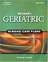 Delmar's Geriatric Nursing Care Plans (DELMARS GERIATRIC NURSING CARE PLANS)
