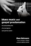 Blues Music and Gospel Proclamation: The Extraordinary Life of a Courageous East German Pastor