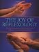 The Joy of Reflexology: Healing Techniques for the Hands and Feet to Reduce Stress and Reclaim Life