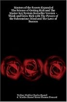 Masters of the Secrets Expanded - The Science of Getting Rich and The Master Key System Bestseller Version - Think and Grow Rich with The Powers of the Subconcious Mind and The Laws of Success