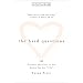 The Hard Questions: 100 Questions to Ask Before You Say  