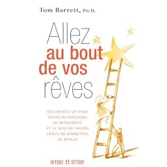 Allez au bout de vos r�ves : Le sens du succ�s gr�ce au marketing de r�seau