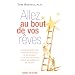 Allez au bout de vos r�ves : Le sens du succ�s gr�ce au marketing de r�seau