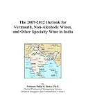 The 2007-2012 Outlook for Vermouth, Non-Alcoholic Wines, and Other Specialty Wine in India