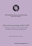 Decommissioning with GMP : a risk based approach to maintaining GMP throughout a decommissioning process