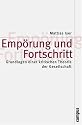 Emp&ouml;rung und Fortschritt: Grundlagen einer kritischen Theorie der Gesellschaft (Theorie und Gesellschaft)