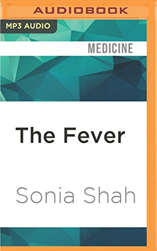 The Fever: Malaria Has Ruled Humankind for 500,000 Years The Fever: Malaria Has Ruled Humankind for 500,000 Years