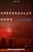 Crepuscular Dawn (Semiotext(e) / Foreign Agents)