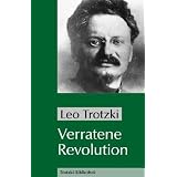 Verratene Revolution: Was ist die Sowjetunion und wohin treibt sie?von "Leo Trotzki"