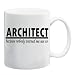 ARCHITECT BECAUSE NOBODY WARNED ME NOT TO Mug Coffee Cup 11 oz
