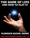 The Game Of Life And How To Play It (The Mind Power Series)