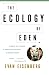 The Ecology of Eden: An Inquiry into the Dream of Paradise and a New Vision of Our Role in Nature