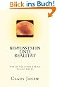 Bewusstsein und Realit�t: Warum wir einen freien Willen haben