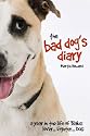 The Bad Dog's Diary: A Year in the Life of Blake: Lover... Fighter... Dog
