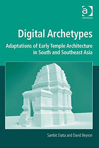 Digital Archetypes: Adaptations of Early Temple Architecture in South and Southeast Asia (Digital Research in the Arts and Humanities)