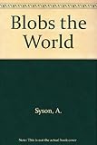 Blob's the world