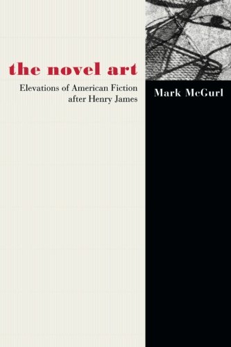 The Novel Art: Elevations of American Fiction after Henry James.