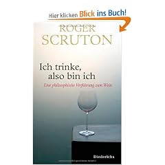 Ich trinke, also bin ich: Eine philosophische Verf�hrung zum Wein