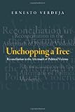 Unchopping a tree : reconciliation in the aftermath of political violence