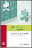 Nebennierenunterfunktion: Stress st&ouml;rt die Hormon-Balance - Ein Ratgeber f&uuml;r Patienten - Joachim Strienz