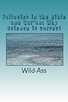 Fallacies in the Bible and Qur'an: Why science is correct Fallacies in the Bible and Qur'an: Why science is correct