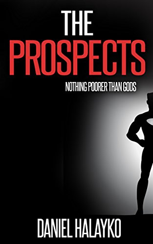 The Prospects: Nothing Poorer Than Gods, by Daniel Halayko The Prospects: Nothing Poorer Than Gods, by Daniel Halayko