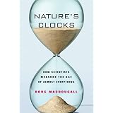 Nature's Clocks: How Scientists Measure the Age of Almost Everything