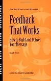 Feedback That Works: How to Build And Deliver Your Message