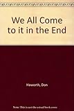 We all come to it in the end, and other plays for radio