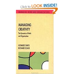 Managing Creativity: The Dynamics of Work and Organization (Managing Work and Organizations)