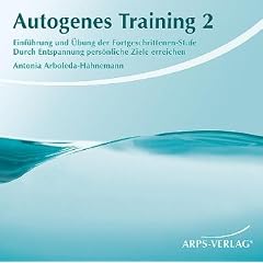 Autogenes Training 2: Einf�hrung und �bung der Fortgeschrittenen-Stufe. Durch Entspannung pers�nliche Ziele erreichen