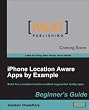 iPhone Location Aware Apps by Example: Beginners Guide