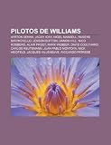 Pilotos de Williams: Ayrton Senna, Jacky Ickx, Nigel Mansell, Rubens Barrichello, Jenson Button, Damon Hill, Nico Rosberg, Alain Prost (Spanish Edition)