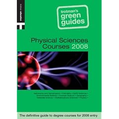 GREEN GUIDE: PHYSICAL SCIENCE COURSES 2008: The Definitive Guide to Degree Courses for 2007 Entry (Trotman's Green Guides)