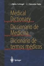 Medical Dictionary/Diccionario de Medicina/Dicionário de termos médicos: english-spanish-portuguese/espanol-inglés-portugués/ português-inglês-espanhol